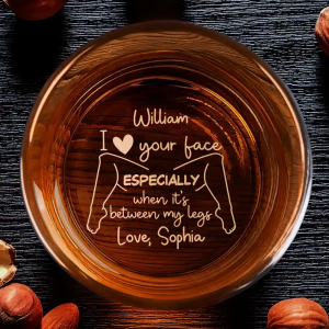 I Love Your Face Especially When It's Between My Legs - Personalized Engraved Whiskey Glass