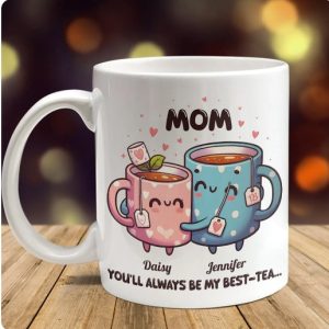 You'll Always Be My Best-Tea Mother's Day Mug Personalized Gift