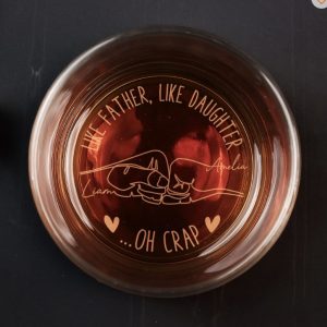 Father's Day Gifts, Like Father, Like Daughters ...Oh Crap - Personalized Engraved Whiskey Glass