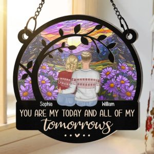You Are My Today And All Of My Tomorrows - Personalized Window Hanging Suncatcher Ornament