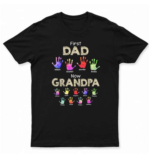 First Dad Now Grandpa Handprints - Gift For Father, Grandfather - Personalized T Shirt