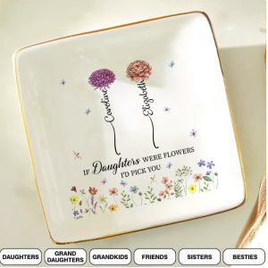 Mother If Daughters Were Flower I'd Pick You - Personalized Ring Dish