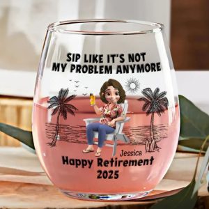 Sip Like It's Not My Problem Anymore - Personalized Stemless Wine Glass